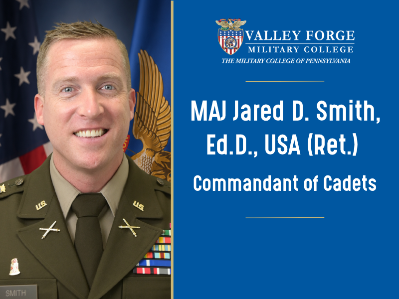 A man in military uniform smiles in front of U.S. and eagle flags. Text reads: Valley Forge Military College, MAJ Jared D. Smith, Ed.D., USA (Ret.), Commandant of Cadets.